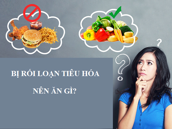 rối loạn tiêu hóa nên ăn gì