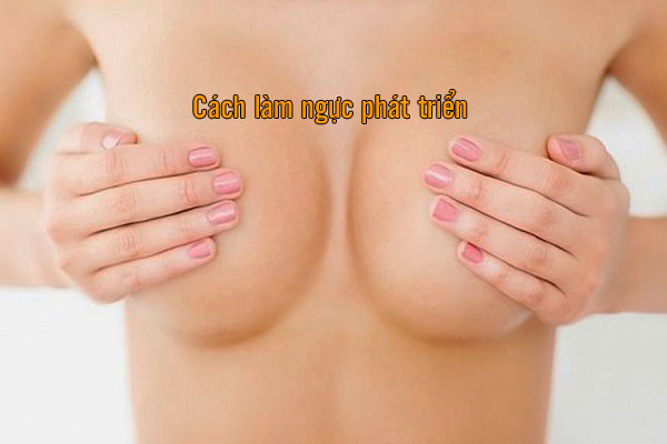 cách làm ngực phát triển