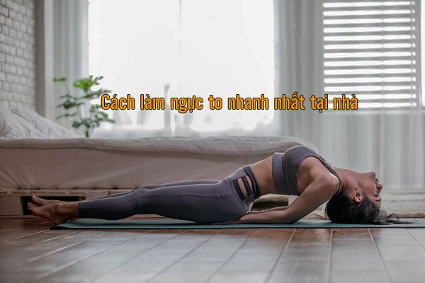 cách làm ngực to tại nhà