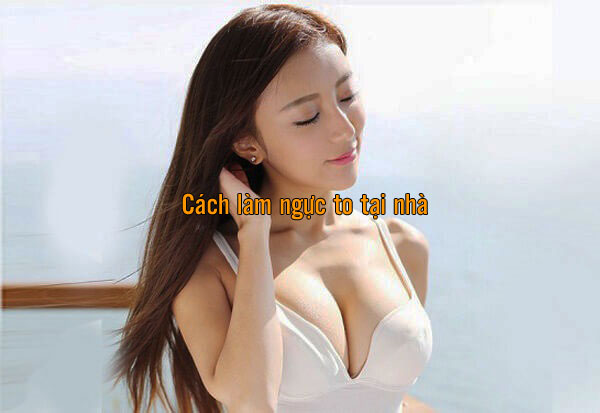 cách làm ngực to