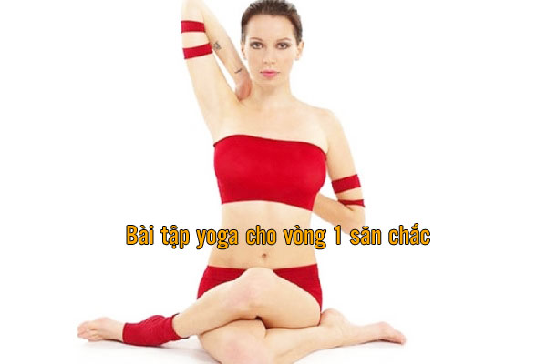 bài tập yoga cho vòng 1 săn chắc