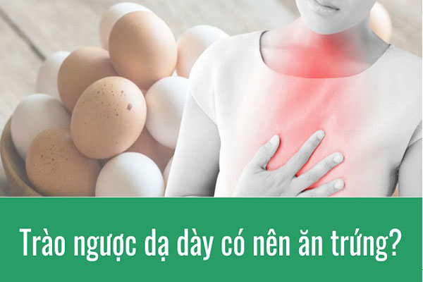 trào ngược dạ dày có nên ăn trứng