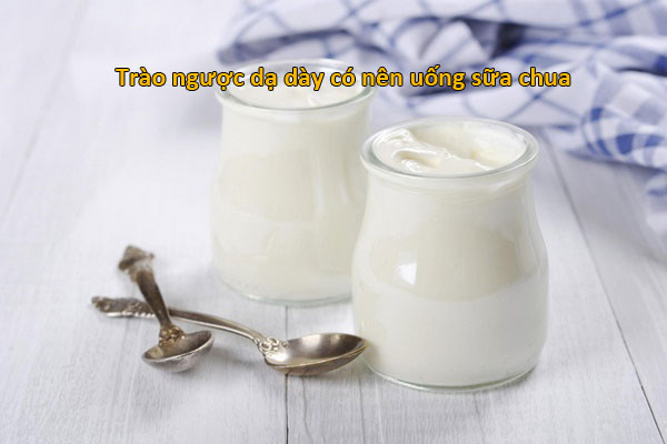 trào ngược dạ dày có nên uống sữa chua