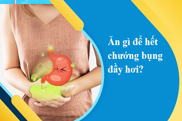 ăn gì để hết chướng bụng đầy hơi