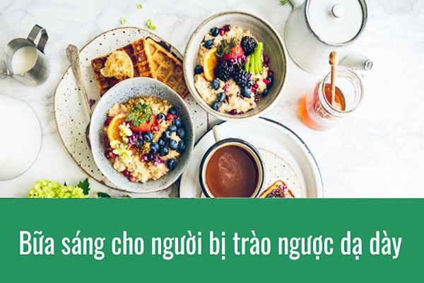 Bữa sáng cho người bị trào ngược dạ dày