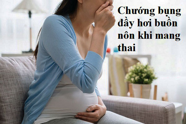 chướng bụng đầy hơi buồn nôn khi mang thai