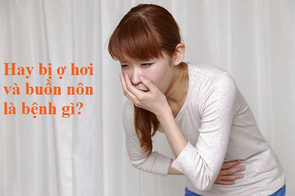 hay bị ợ hơi và buồn nôn