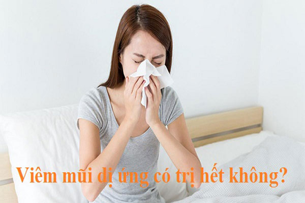 viêm mũi dị ứng có trị hết không