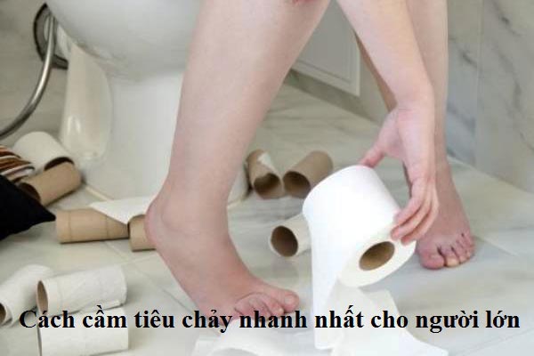 cách cầm tiêu chảy nhanh nhất cho người lớn