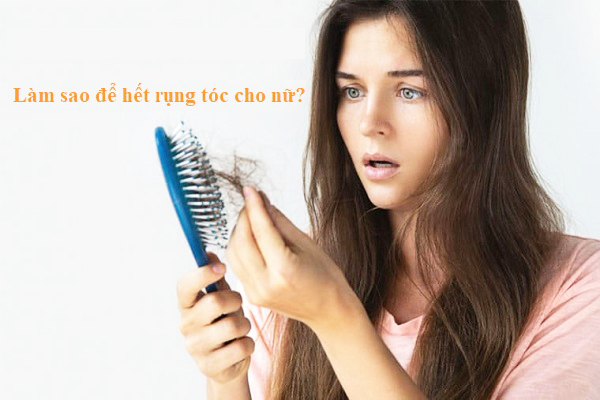 làm sao để hết rụng tóc cho nữ