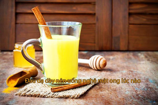đau dạ dày nên uống nghệ mật ong lúc nào