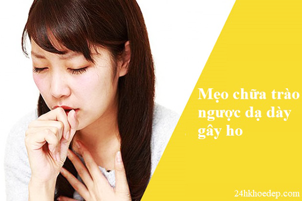 mẹo chữa trào ngược dạ dày gây ho