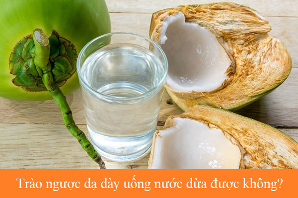 trào ngược dạ dày uống nước dừa được không