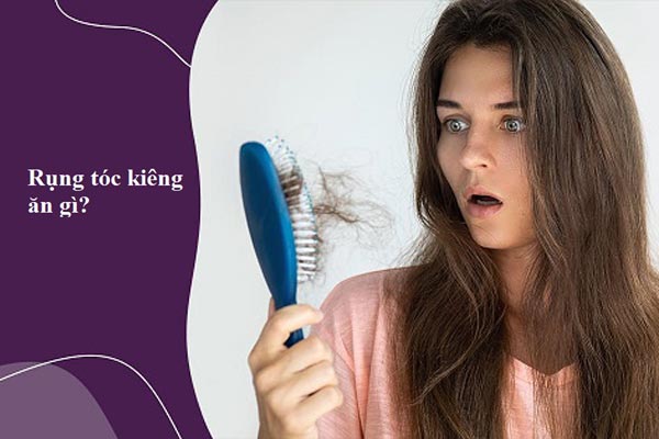 rụng tóc kiêng ăn gì