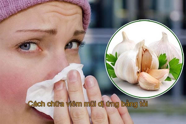cách chữa viêm mũi dị ứng bằng tỏi