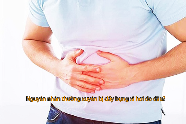 Thường xuyên bị đầy bụng xì hơi