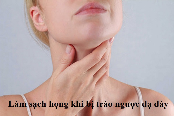 Làm sạch họng khi bị trào ngược dạ dày