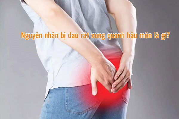 Bị đau rát xung quanh hậu môn