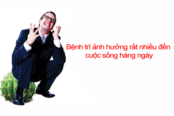 Bệnh trĩ sẽ ảnh hướng rất nhiều đến cuộc sống hàng ngày