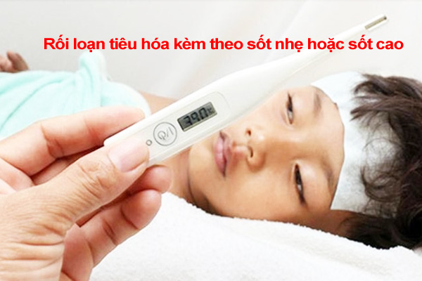 Nên làm gì khi trẻ bị rối loạn tiêu hóa kèm theo sốt nhẹ hoặc sốt cao