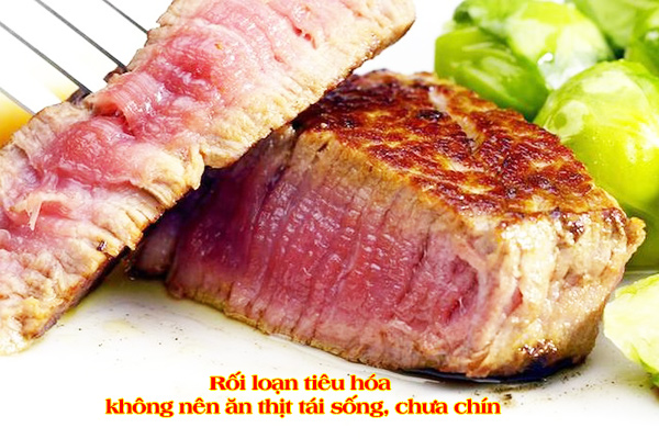 Rối loạn tiêu hóa không nên ăn thực phẩm tái sống, chưa chín